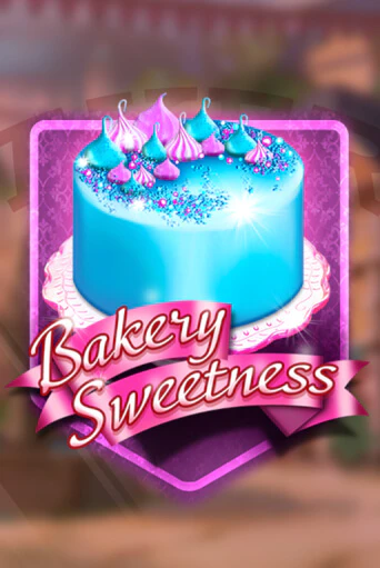Bakery Sweetness играть онлайн | Максбет Казино бесплатно