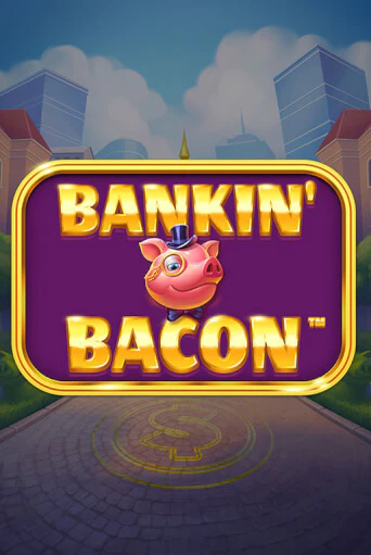 Bankin' Bacon играть онлайн | Максбет Казино бесплатно