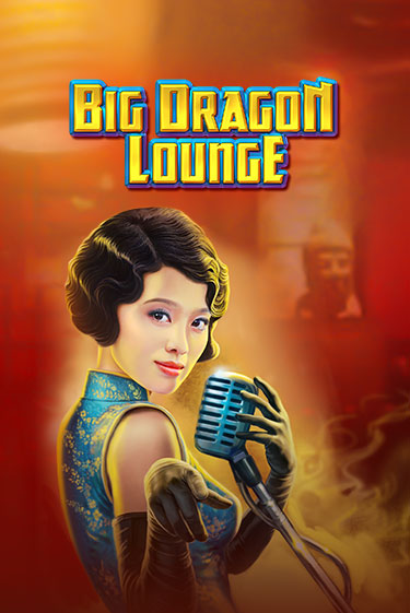 Big Dragon Lounge играть онлайн | Максбет Казино бесплатно