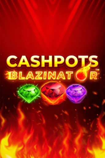 Cashpots Blazinator играть онлайн | Максбет Казино бесплатно