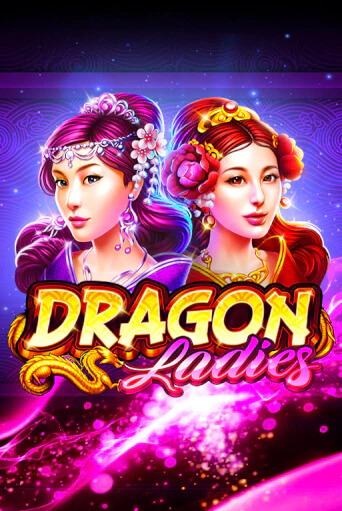 Dragon Ladies играть онлайн | Максбет Казино бесплатно