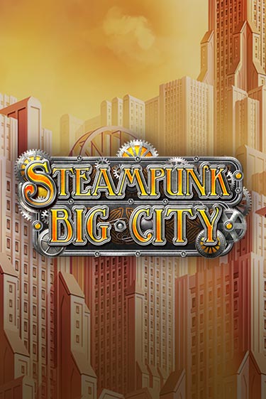 Steampunk Big City играть онлайн | Максбет Казино бесплатно