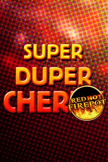 Super Duper Cherry Red Hot Firepot играть онлайн | Максбет Казино бесплатно